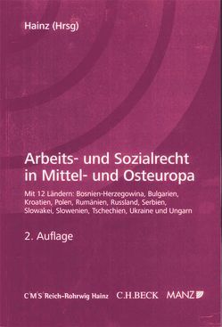 Arbeits- und Sozialrecht in Mittel- und Osteuropa von Hainz,  Bernhard, Tinhofer,  Andreas