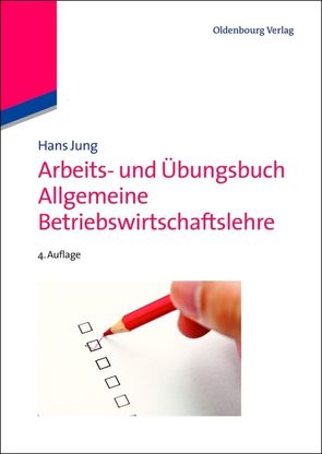 Arbeits- und Übungsbuch Allgemeine Betriebswirtschaftslehre von Jung,  Hans