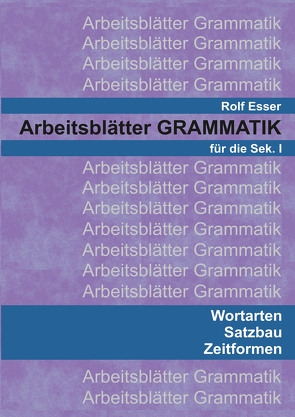 Arbeitsblätter GRAMMATIK von Esser,  Rolf