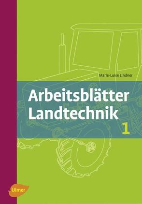 Arbeitsblätter Landtechnik 1 von Lindner,  Marie-Luise