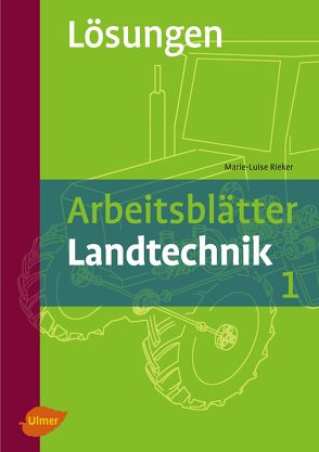 Arbeitsblätter Landtechnik 1 – Lösungsheft