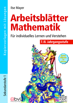 Arbeitsblätter Mathematik 7./8. Klasse von Mayer,  Ilse