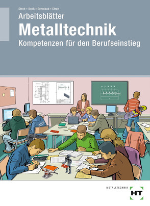 Arbeitsblätter Metalltechnik von Bock,  Oliver, Sennlaub,  Markus, Stroh,  Silke, Stroh,  Thorsten