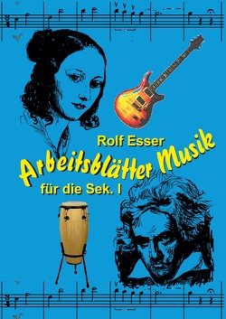 Arbeitsblätter Musik von Esser,  Rolf