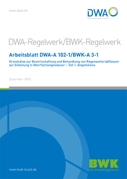 Arbeitsblatt BWK-A 3-1 / DWA-A 102-1, Dezember 2020. Grundsätze zur Bewirtschaftung und Behandlung von Regenwetterabflüssen zur Einleitung in Oberflächengewässer – Teil 1: Allgemeines.