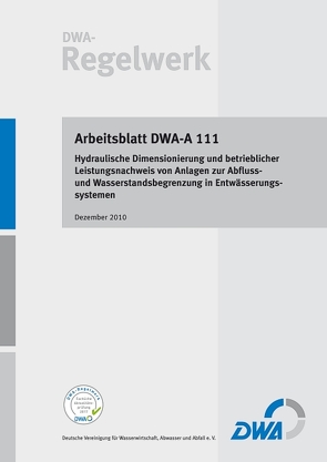 Arbeitsblatt DWA-A 111 Hydraulische Dimensionierung und betrieblicher Leistungsnachweis von Anlagen zur Abfluss- und Wasserstandsbegrenzung in Entwässerungssystemen