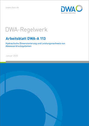 Arbeitsblatt DWA-A 113 Hydraulische Dimensionierung und Leistungsnachweis von Abwasserdrucksystemen