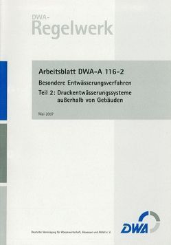 Arbeitsblatt DWA-A 116-2 Besondere Entwässerungsverfahren, Teil 2: Druckentwässerungssysteme außerhalb von Gebäuden