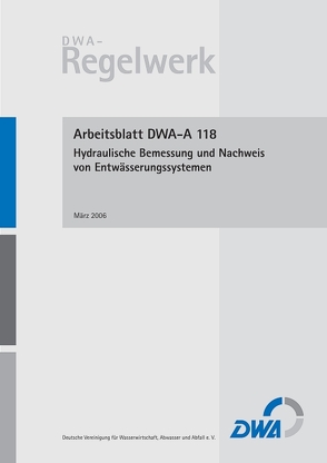 Arbeitsblatt DWA-A 118 Hydraulische Bemessung und Nachweis von Entwässerungssystemen