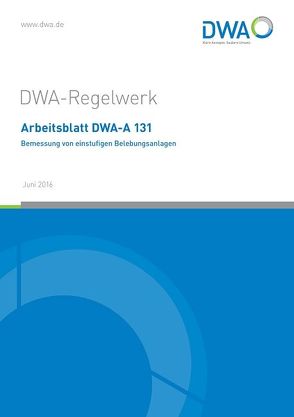 Arbeitsblatt DWA-A 131 Bemessung von einstufigen Belebungsanlagen von Deutsche Vereinigung für Wasserwirtschaft,  Abwasser und Abfall e.V. (DWA)