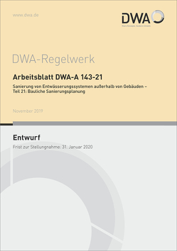 Arbeitsblatt DWA-A 143-21 Sanierung von Entwässerungssystemen außerhalb von Gebäuden – Teil 21: Bauliche Sanierungsplanung (Entwurf)