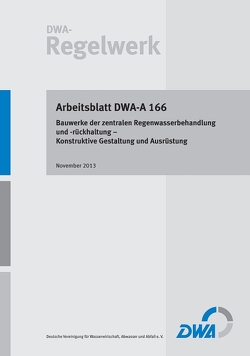 Arbeitsblatt DWA-A 166 Bauwerke der zentralen Regenwasserbehandlung und -rückhaltung – Konstruktive Gestaltung und Ausrüstung