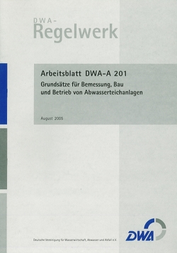 Arbeitsblatt DWA-A 201 Grundsätze für Bemessung, Bau und Betrieb von Abwasserteichanlagen