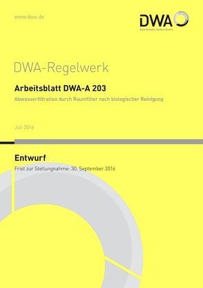 Arbeitsblatt DWA-A 203 Abwasserfiltration duch Raumfilter nach biologischer Reinigung (Entwurf) von DWA-Arbeitsgruppe KA-8.3 "Abwasserfiltration"