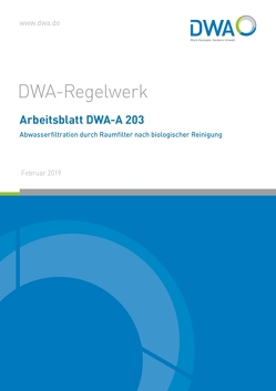 Arbeitsblatt DWA-A 203 Abwasserfiltration durch Raumfilter nach biologischer Reinigung von DWA-Arbeitsgruppe KA-8.3 "Abwasserfiltration"