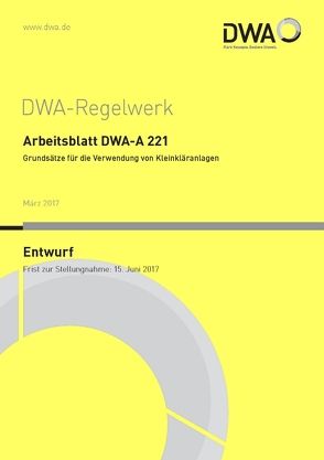 Arbeitsblatt DWA-A 221 Grundsätze für die Verwendung von Kleinkläranlagen (Entwurf)