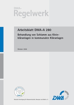 Arbeitsblatt DWA-A 280 Behandlung von Schlamm aus Kleinkläranlagen in kommunalen Kläranlagen