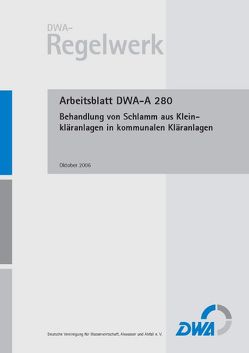 Arbeitsblatt DWA-A 280 Behandlung von Schlamm aus Kleinkläranlagen in kommunalen Kläranlagen