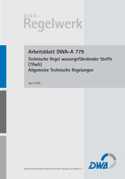 Arbeitsblatt DWA-A 779 Technische Regel wassergefährdender Stoffe (TRwS 779) – Allgemeine Technische Regelungen