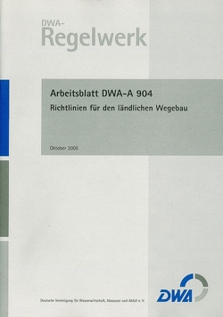 Arbeitsblatt DWA-A 904 Richtlinien für den ländlichen Wegebau