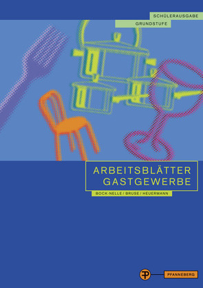 Arbeitsblätter Gastgewerbe Grundstufe Schülerausgabe von Bock-Nelle,  Astrid, Bruse,  Wolfgang, Heuermann,  Gabriele