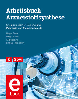 Arbeitsbuch Arzneistoffsynthese von Falkenstein,  Markus, Link,  Andreas, Radau,  Gregor, Stark,  Holger