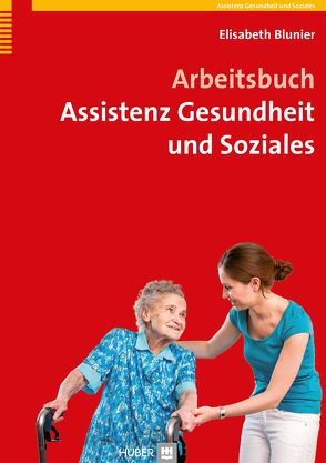 Arbeitsbuch Assistenz Gesundheit und Soziales von Blunier,  Elisabeth