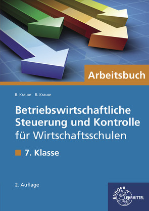 Betriebswirtschaftliche Steuerung und Kontrolle für Wirtschaftsschulen von Krause,  Brigitte, Krause,  Roland