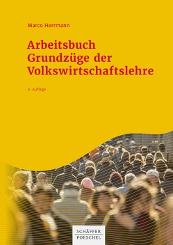Arbeitsbuch Grundzüge der Volkswirtschaftslehre von Herrmann,  Marco
