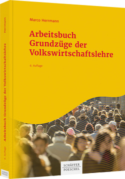 Arbeitsbuch Grundzüge der Volkswirtschaftslehre von Herrmann,  Marco