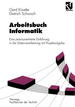 Arbeitsbuch Informatik von Küveler,  Gerd, Schwoch,  Dietrich