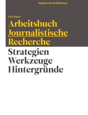 Arbeitsbuch Journalistische Recherche von Grüner,  Ulf