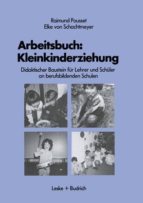 Arbeitsbuch: Kleinkindererziehung von Pousset,  Raimund, Schachtmeyer,  Elke von