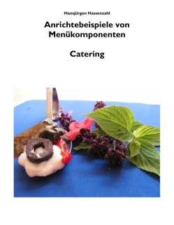 Arbeitsbuch Küche Anrichtebeispiele von Menükomponenten von Hassenzahl,  Hansjürgen