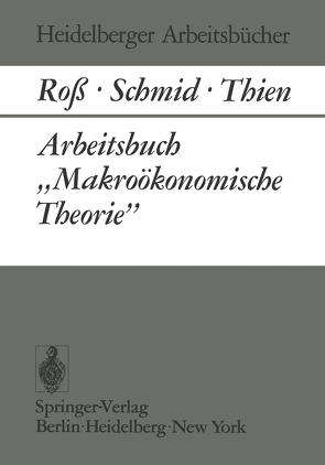 Arbeitsbuch „Makroökonomische Theorie” von Roß,  W., Schmid,  B. A., Thien,  E. J.