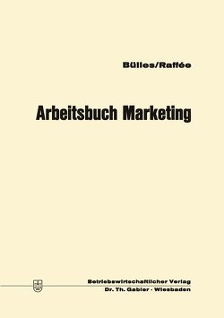 Arbeitsbuch Marketing von Bülles,  Ulrich, Raffée,  Hans