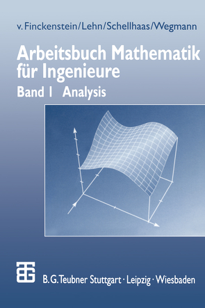 Arbeitsbuch Mathematik für Ingenieure von Finckenstein,  Karl, Lehn,  Jürgen, Schellhaas,  Helmut, Wegmann,  Helmut