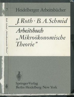 Arbeitsbuch „Mikroökonomische Theorie” von Roth,  J., Schmid,  B. A.