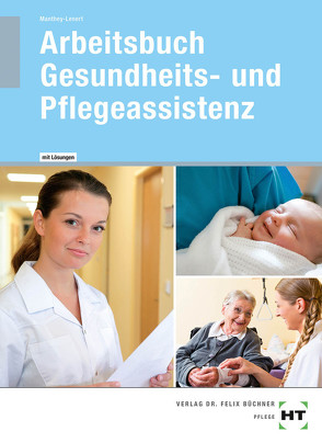 Arbeitsbuch mit eingetragenen Lösungen Arbeitsbuch Gesundheits- und Pflegeassistenz von Manthey-Lenert,  Simone, Sens-Dobritzsch,  Bernd