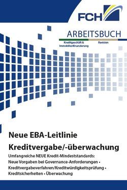 Arbeitsbuch Neue EBA-Leitlinie Kreditvergabe/-überwachung von Ahsbahs,  Anne-Kathrin, Cieslak,  Regina, Fahlenbock,  Mike