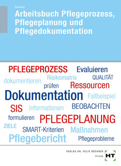 Arbeitsbuch Pflegeprozess, Pflegeplanung und Pflegedokumentation von Schwerdt,  Christine