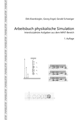 Arbeitsbuch physikalische Simulation von Eisenbiegler,  Dirk, Engel,  Georg, Schweiger,  Gerald