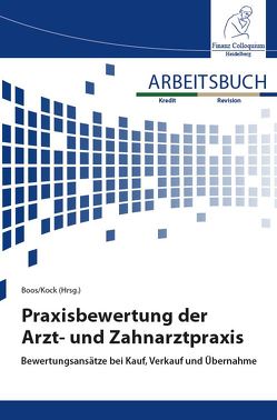 Arbeitsbuch Praxisbewertung der Arzt- und Zahnarztpraxis von Boos,  Frank, Kock,  Stephan