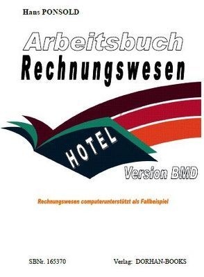 Arbeitsbuch Rechnungswesen Hotel Version BMD von Ponsold,  Hans