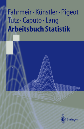 Arbeitsbuch Statistik von Caputo,  Angelika, Fahrmeir,  Ludwig, Künstler,  Rita, Lang,  Stefan, Pigeot,  Iris, Tutz,  Gerhard
