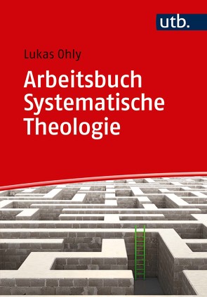 Arbeitsbuch Systematische Theologie von Ohly,  Lukas