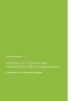 Arbeitsbuch Technik des betrieblichen Rechnungswesens von Eschenbach,  Thomas