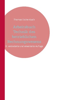 Arbeitsbuch Technik des betrieblichen Rechnungswesens von Eschenbach,  Thomas