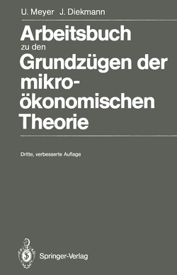 Arbeitsbuch zu den Grundzügen der mikroökonomischen Theorie von Diekmann,  Jochen, Meyer,  Ulrich
