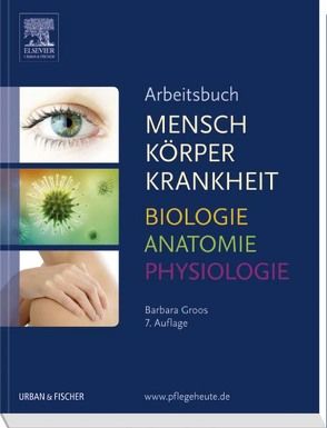 Arbeitsbuch zu Mensch Körper Krankheit & Biologie Anatomie Physiologie von Groos,  Barbara